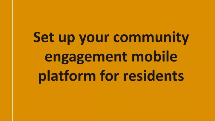 set up your community engagement mobile platform