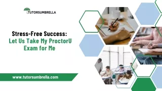 Stress-Free Success Let Us Take My ProctorU Exam for Me