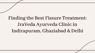 Best Doctor for Fissure Treatment in Indirapuram, Ghaziabad, and Delhi | JraVeda