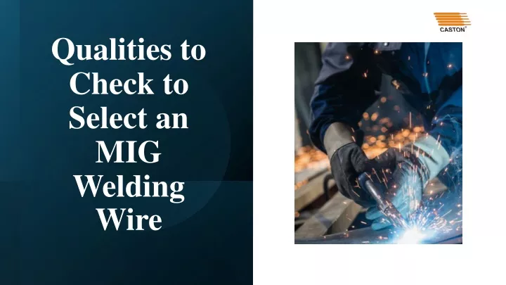 qualities to check to select an mig welding wire