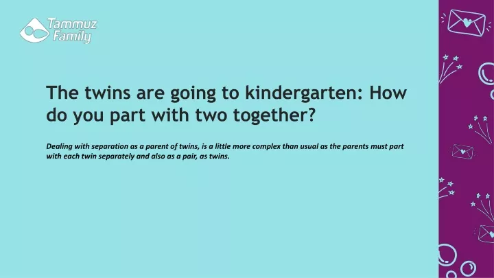 the twins are going to kindergarten how do you part with two together