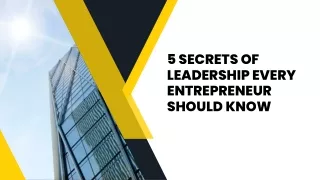 5 Secrets of Leadership Every Entrepreneur Should Know