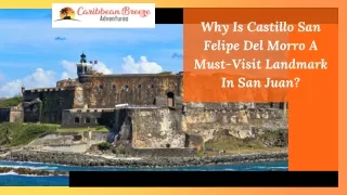 Why Is Castillo San Felipe Del Morro A Must-Visit Landmark In San Juan