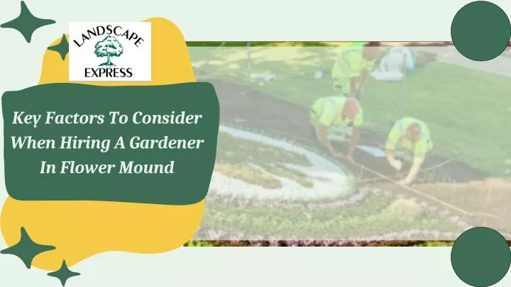 key factors to consider when hiring a gardener