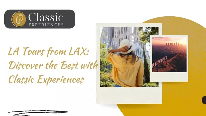 la tours from lax discover the best with classic