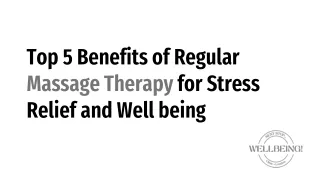 Top 5 Benefits of Regular Massage Therapy for Stress Relief and Well being