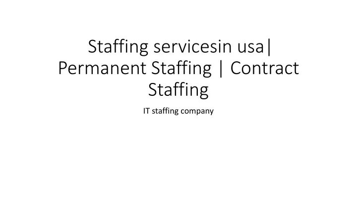 staffing servicesin usa permanent staffing contract staffing