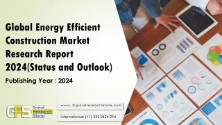 global energy efficient construction market research report 2024 status and outlook