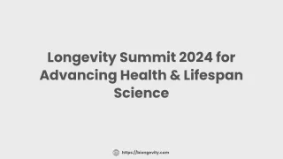 Longevity Summit 2024 for Advancing Health & Lifespan Science