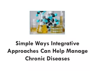 Simple Ways Integrative Approaches Can Help Manage Chronic Diseases