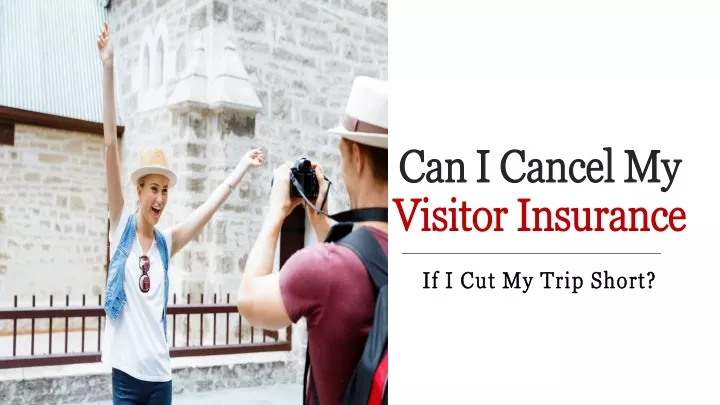 can i cancel my visitor insurance