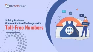 Solving Business Communication Challenges with Toll-Free Numbers