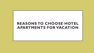 Reasons To Choose Hotel Apartments For Vacation