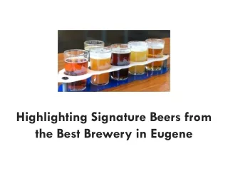 Highlighting Signature Beers from the Best Brewery in Eugene