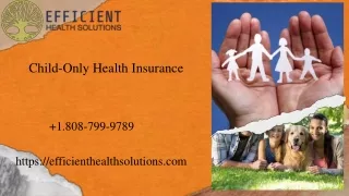 Affordable Child-Only Health Insurance Plans  Efficient Health Solutions