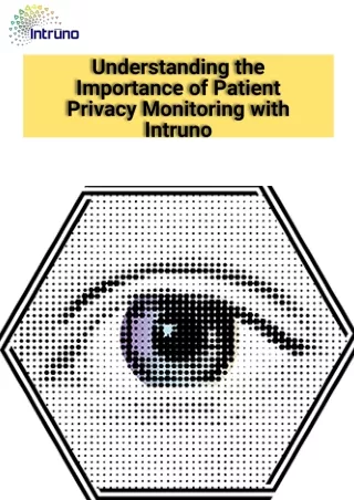 Understanding the Importance of Patient Privacy Monitoring with Intruno