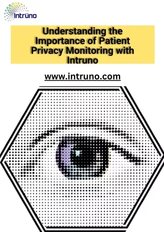 Understanding the Importance of Patient Privacy Monitoring with Intruno