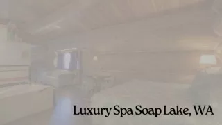 luxury spa soap lake wa