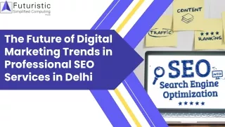 The Future of Digital Marketing Trends in Professional SEO Services in Delhi