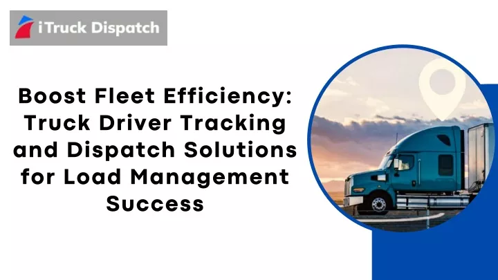 boost fleet efficiency truck driver tracking