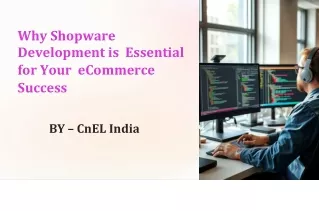 Why Shopware Development is  Essential for Your  eCommerce Success