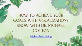 How to Achieve Your Goals with Visualization Know with Dr. Michael Cotton