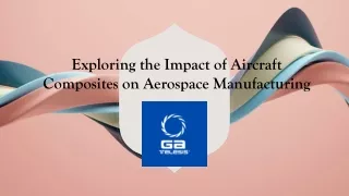 Exploring the Impact of Aircraft Composites on Aerospace Manufacturing