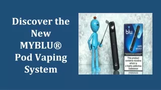 discover the new myblu pod vaping system