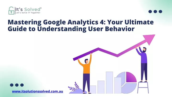 mastering google analytics 4 your ultimate guide