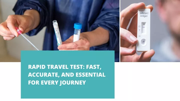 rapid travel test fast accurate and essential