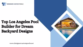 Top Los Angeles Pool Builder for Dream Backyard Designs