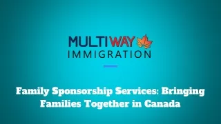 Bringing Families Together Your Path to Canadian Sponsorship