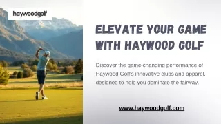 Elevate-Your-Game-with-Haywood-Golf