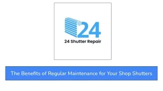 The Benefits of Regular Maintenance for Your Shop Shutters