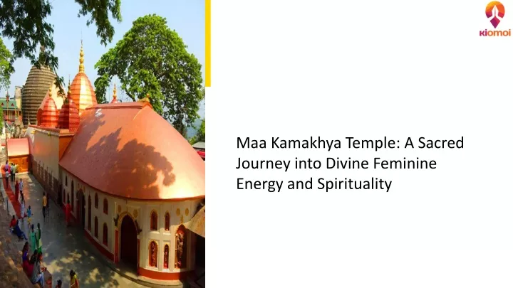 maa kamakhya temple a sacred journey into divine