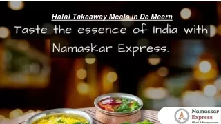 Savor the Best Halal Takeaway Meals in De Meern at Namaskar Express!