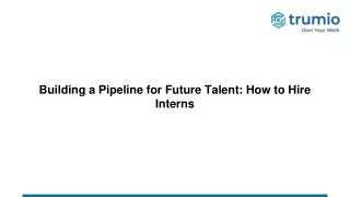 building a pipeline for future talent how to hire interns