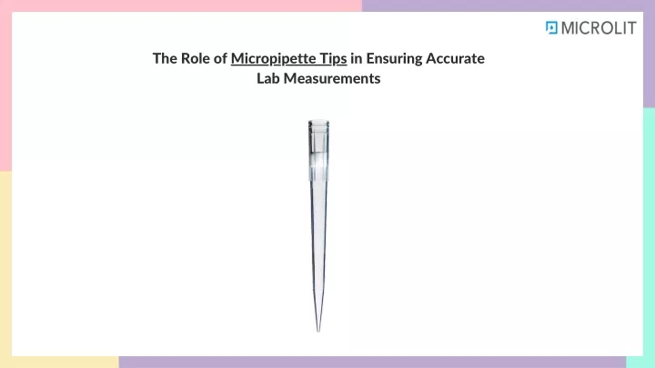 the role of micropipette tips in ensuring