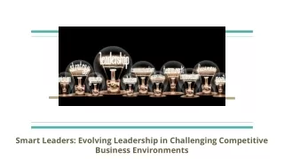 Smart Leaders_ Evolving Leadership in Challenging Competitive Business Environments