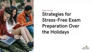 Strategies for Stress-Free Exam Preparation Over the Holidays