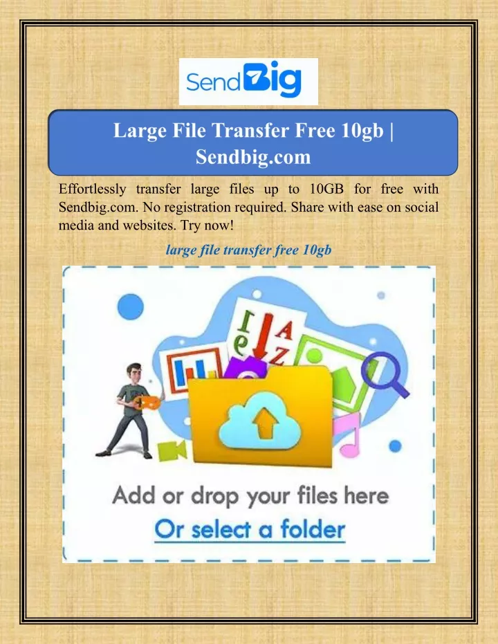 effortlessly transfer large files up to 10gb