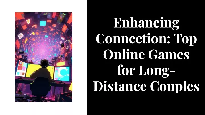 enhancing connection top online games for long