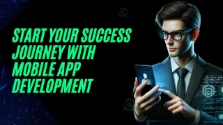 Start Your Success Journey with Mobile App Development