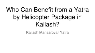 Who Can Benefit from a Yatra by Helicopter Package in Kailash?