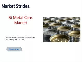 Bi-metal Cans Market Size, Share, and Forecast to 2031 | Market Strides