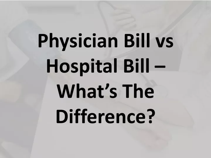 physician bill vs hospital bill what s the difference