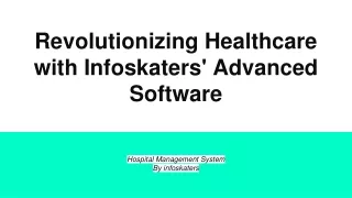 Revolutionizing Healthcare with Infoskaters' Advanced Software