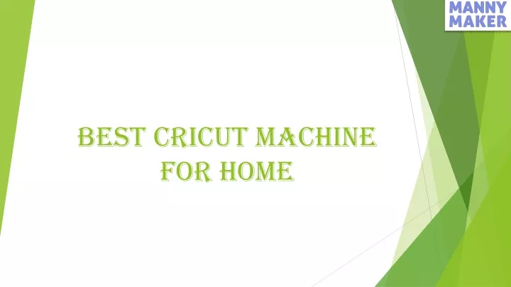 best cricut machine for home