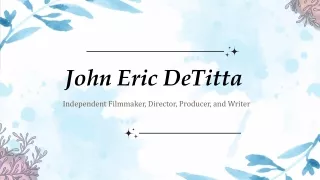 John Eric DeTitta - A Resilient Innovator From New York