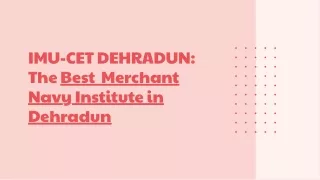 IMU-CET The Best Merchant Navy Institute in Dehradun